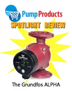 Pump Products' Spotlight on The Grundfos ALPHA Circulator