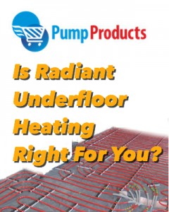 The Pump Products Guide to Underfloor Radiant Heat Circulation